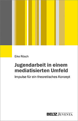 E-Book (pdf) Jugendarbeit in einem mediatisierten Umfeld von Eike Rösch