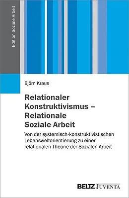 E-Book (pdf) Relationaler Konstruktivismus - Relationale Soziale Arbeit von Björn Kraus