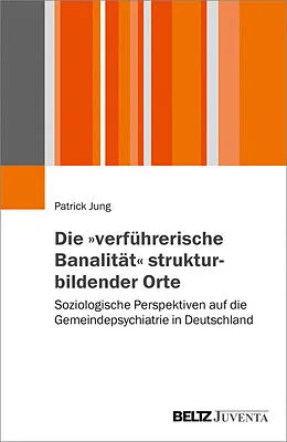 E-Book (pdf) Die "verführerische Banalität" strukturbildender Orte von Patrick Jung