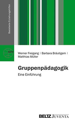 E-Book (epub) Gruppenpädagogik von Werner Freigang, Barbara Bräutigam, Matthias Müller