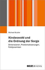 E-Book (pdf) Kindeswohl und die Ordnung der Sorge von Michael Wutzler