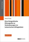 E-Book (pdf) Eine fotografische Ethnografie zu Veränderungen im kubanischen Alltagsleben. Mit E-Book inside von Sybilla Tinapp