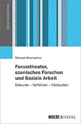 E-Book (pdf) Forumtheater, szenisches Forschen und Soziale Arbeit von Michael Wrentschur