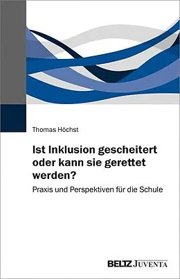 E-Book (pdf) Ist Inklusion gescheitert oder kann sie gerettet werden? von Thomas Höchst