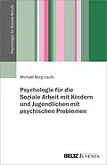 E-Book (pdf) Psychologie für die Arbeit mit Kindern und Jugendlichen mit psychischen Problemen von Michael Borg-Laufs