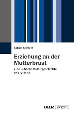 E-Book (pdf) Erziehung an der Mutterbrust von Sabine Seichter