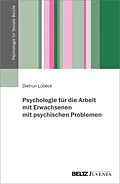 E-Book (pdf) Psychologie für die Arbeit mit Erwachsenen mit psychischen Problemen von Dietrun Lübeck