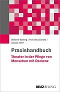 E-Book (pdf) Praxishandbuch Theater in der Pflege von Menschen mit Demenz von Stefanie Seeling, Franziska Cordes, Jessica Höhn