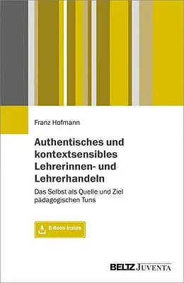 E-Book (pdf) Authentisches und kontextsensibles Lehrerinnen- und Lehrerhandeln von Franz Hofmann