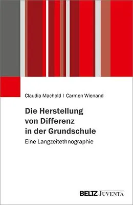 E-Book (pdf) Die Herstellung von Differenz in der Grundschule von Claudia Machold, Carmen Wienand