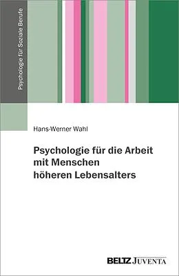 E-Book (pdf) Psychologie für die Arbeit mit Menschen höheren Lebensalters von Hans-Werner Wahl