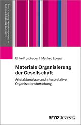 E-Book (pdf) Materiale Organisierung der Gesellschaft von Ulrike Froschauer, Manfred Lueger