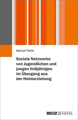 E-Book (pdf) Soziale Netzwerke von Jugendlichen und jungen Volljährigen im Übergang aus der Heimerziehung von Manuel Theile