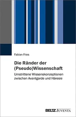 E-Book (pdf) Die Ränder der (Pseudo-)Wissenschaft von Fabian Fries