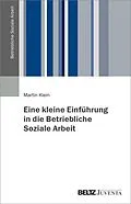E-Book (pdf) Eine kleine Einführung in die Betriebliche Soziale Arbeit von Martin Klein