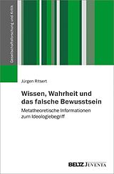 E-Book (pdf) Wissen, Wahrheit und das falsche Bewusstsein von Jürgen Ritsert