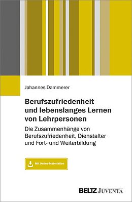 E-Book (pdf) Berufszufriedenheit und lebenslanges Lernen von Lehrpersonen von Johannes Dammerer