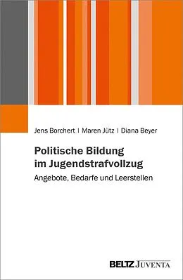 E-Book (pdf) Politische Bildung im Jugendstrafvollzug von Jens Borchert, Maren Jütz, Diana Beyer