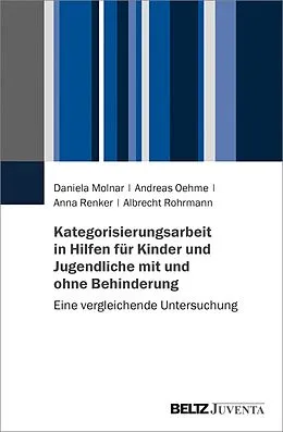 E-Book (pdf) Kategorisierungsarbeit in Hilfen für Kinder und Jugendliche mit und ohne Behinderung von Daniela Molnar, Andreas Oehme, Anna Renker
