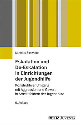 Kartonierter Einband Eskalation und De-Eskalation in Einrichtungen der Jugendhilfe von Mathias Schwabe