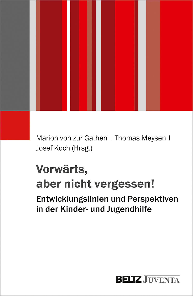 Vorwärts, aber nicht vergessen!  Entwicklungslinien und Perspektiven in der Kinder- und Jugendhilfe