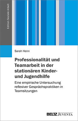 Kartonierter Einband Professionalität und Teamarbeit in der stationären Kinder- und Jugendhilfe von Sarah Henn