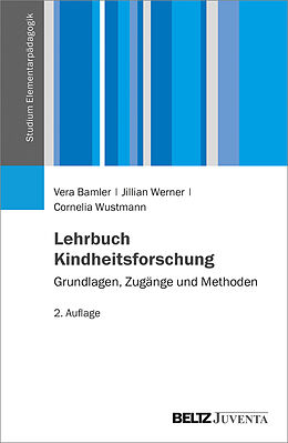 Kartonierter Einband Lehrbuch Kindheitsforschung von Vera Bamler, Jillian Werner, Cornelia Wustmann