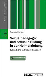 Kartonierter Einband Sexualpädagogik und sexuelle Bildung in der Heimerziehung von Dominik Mantey