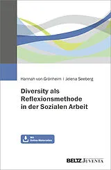 Kartonierter Einband Diversity als Reflexionsmethode in der Sozialen Arbeit von Hannah von Grönheim, Jelena Seeberg