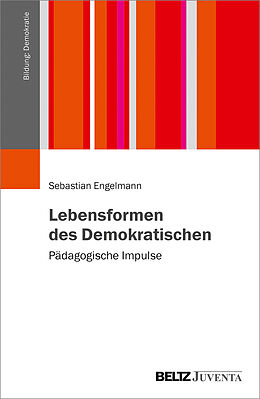 Kartonierter Einband Lebensformen des Demokratischen von Sebastian Engelmann