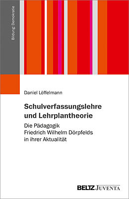 Kartonierter Einband Schulverfassungslehre und Lehrplantheorie von Daniel Löffelmann