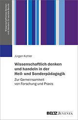 E-Book (pdf) Wissenschaftlich denken und handeln in der Heil- und Sonderpädagogik von Jürgen Kohler