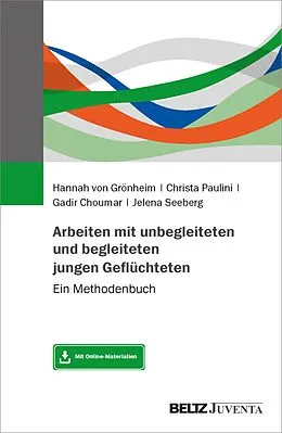 E-Book (pdf) Arbeiten mit unbegleiteten und begleiteten jungen Geflüchteten von Hannah von Grönheim, Christa Paulini, Gadir Choumar