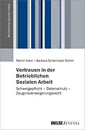 E-Book (pdf) Vertrauen in der Betrieblichen Sozialen Arbeit von Martin Klein, Barbara Schermaier-Stöckl