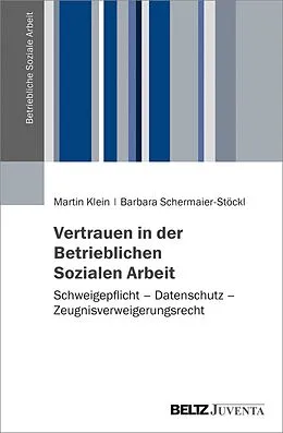 E-Book (pdf) Vertrauen in der Betrieblichen Sozialen Arbeit von Martin Klein, Barbara Schermaier-Stöckl