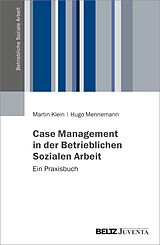 E-Book (pdf) Case Management in der Betrieblichen Sozialen Arbeit von Martin Klein, Hugo Sebastian Mennemann