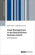 E-Book (pdf) Case Management in der Betrieblichen Sozialen Arbeit von Martin Klein, Hugo Mennemann