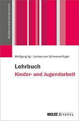 E-Book (pdf) Lehrbuch Kinder- und Jugendarbeit von Wolfgang Ilg, Larissa von Schwanenflügel