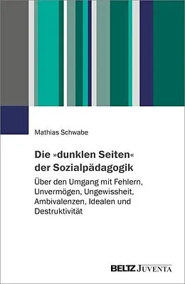E-Book (pdf) Die »dunklen Seiten« der Sozialpädagogik von Mathias Schwabe
