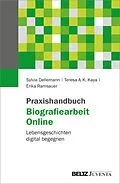 E-Book (pdf) Praxishandbuch Biografiearbeit Online von Sylvia Dellemann, Teresa A. K. Kaya, Erika Ramsauer
