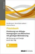 E-Book (pdf) Praxisbuch Förderung von Alltagsbewegungen von Menschen mit geistiger Behinderung von Dirk Bruland, Änne-Dörte Latteck, Antonia Mauro