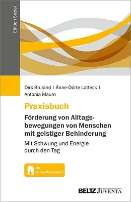E-Book (pdf) Praxisbuch Förderung von Alltagsbewegungen von Menschen mit geistiger Behinderung von Dirk Bruland, Änne-Dörte Latteck, Antonia Mauro