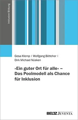 E-Book (pdf) »Ein guter Ort für alle« - Das Poolmodell als Chance für Inklusion von Gesa Klemp, Wolfgang Böttcher, Dirk Michael Nüsken