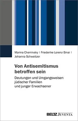 E-Book (pdf) Von Antisemitismus betroffen sein von Marina Chernivsky, Friederike Lorenz-Sinai, Johanna Schweitzer