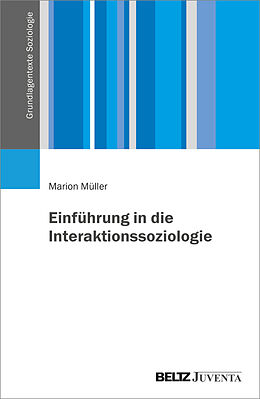 Kartonierter Einband Einführung in die Interaktionssoziologie von Marion Müller