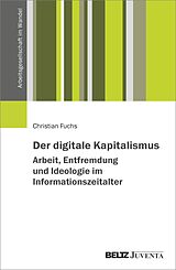 E-Book (pdf) Der digitale Kapitalismus. Arbeit, Entfremdung und Ideologie im Informationszeitalter von Christian Fuchs