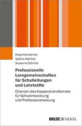Kartonierter Einband Professionelle Lerngemeinschaften für Schulleitungen und Lehrkräfte von Katja Kansteiner, Sabine Welther, Susanne Schmid