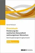 E-Book (pdf) Praxisbuch Förderung der seelischen Gesundheit wohnungsloser Menschen von Daniel Niebauer