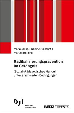 E-Book (pdf) Radikalisierungsprävention im Gefängnis von Maria Jakob, Nadine Jukschat, Maruta Herding