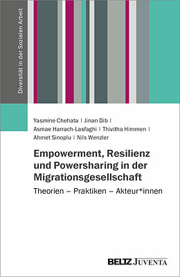 Kartonierter Einband Empowerment, Resilienz und Powersharing in der Migrationsgesellschaft von Yasmine Chehata, Jinan Dib, Asmae Harrach-Lasfaghi